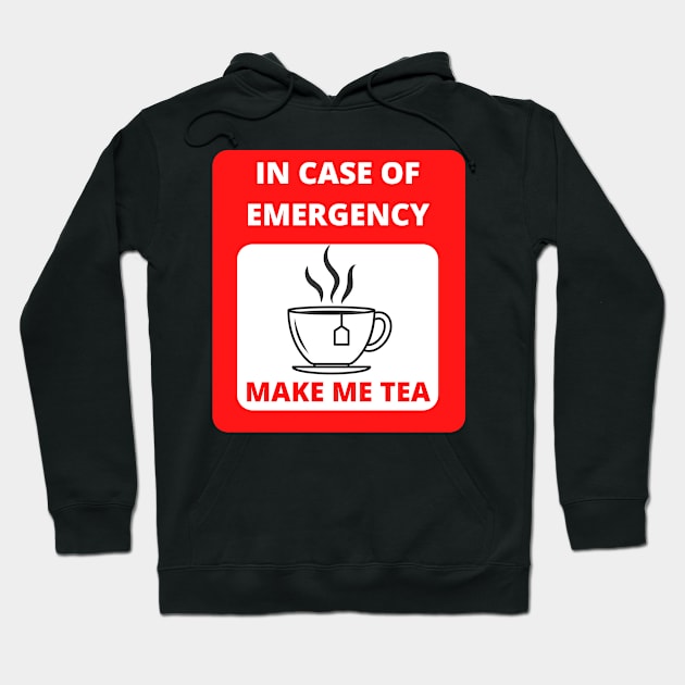 In case of emergency make me tea Hoodie by RAndG